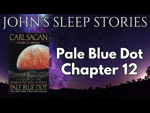 Sleep Story - Carl Sagan's Pale Blue Dot Chapter 12 - John's Sleep Stories