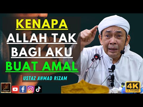 Ustaz Ahmad Rizam - KENAPA ALLAH TAK BAGI AKU BUAT AMAL