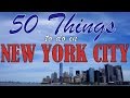 50 THINGS TO DO IN NEW YORK CITY | Top ...