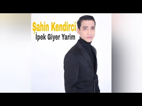 Şahin Kendirci - İpek Giyer Yarim(2022)