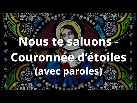 Nous te saluons, Marie (Couronnée d'étoiles)| Chant catholique avec paroles pour le Carême et Pâques