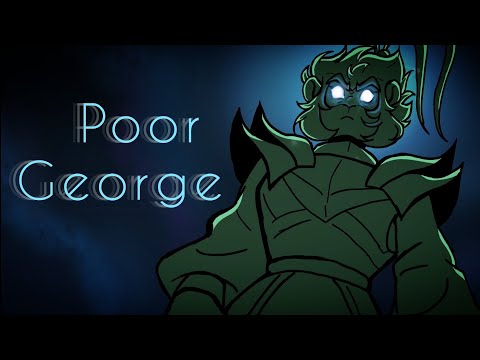 Poor George//ShadowPeach//LMK Animatic
