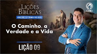 EBD Lição 09: O Caminho, a Verdade e a Vida 2º Trimestre de 2025  Murilo Alencar