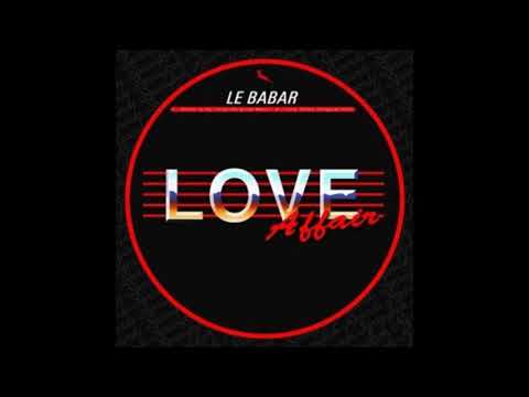 Le Babar - Love Affair (Original Mix)