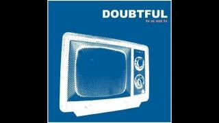 Getting close, Doubtful (Tv or not tv, 2007)