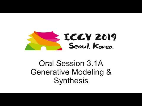 ICCV19: Oral Session 3.1A - Generative Modeling & Synthesis