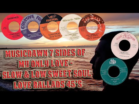 Musicdawn 7 Sides Of My Only Love - Slow & Low Sweet Soul Love Ballads 45's Mix 2021