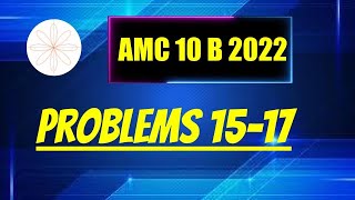 2022 AMC 10B Problems 15-17