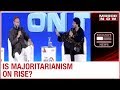 Asaduddin Owaisi, Babul Supriyo & Anand Ranganathan speak on majoritarianism | EXCLUSIVE