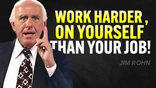 LEARN TO WORK HARDER ON YOURSELF THAN YOUR JOB – Jim Rohn Motivation