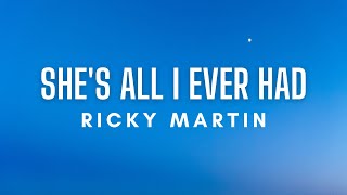Ricky Martin - She's All I Ever Had (Lyrics)