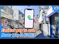 How to use Naver Map (Best map app in Korea) | Guide, tips, English settings | Korea Travel Tips