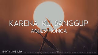Download lagu Agnez Mo Karena Ku Sanggup... mp3
