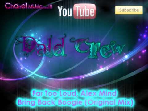 Far Too Loud, Alex Mind - Bring Back Boogie (Original Mix)