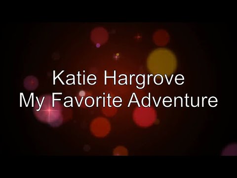 Katie Hargrove - My Favorite Adventure (Lyrics)