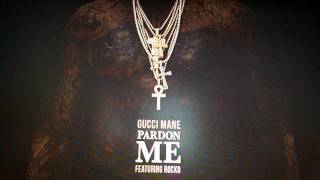 Gucci Mane - Pardon Me (Audio) ft. Rocko