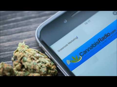 Maturity and Security of The Medical Marijuana Industry | Grassroots Marketing | CannabisRadio.com