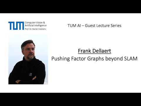 TUM AI Lecture Series - Pushing Factor Graphs beyond SLAM (Frank Dellaert)