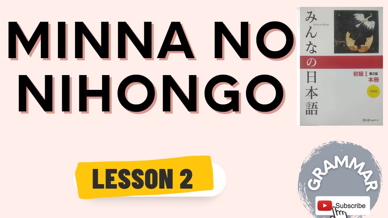 MINNA NO NIHONGO LESSON 2 GRAMMAR