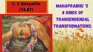 C.C. Antya Lila 14.87 || Mahaprabhu's eight kinds of transcendental transformations ||