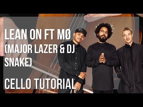 How to play Lean On ft MØ by Major Lazer & DJ Snake on Cello (Tutorial)