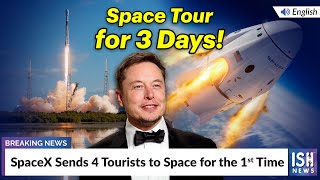 SpaceX Sends 4 Tourists to Space for the 1st Time