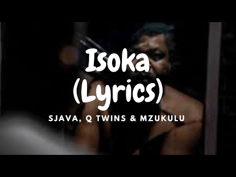 Sjava, Q Twins & Mzukulu - Isoka (Lyrics)