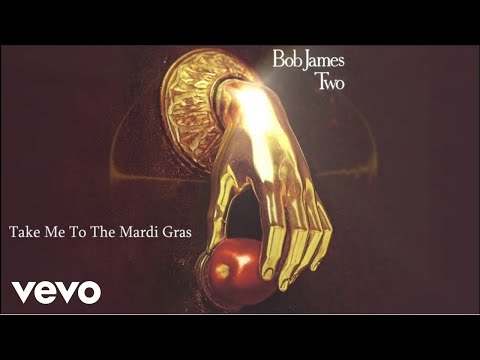 Bob James - Take Me To The Mardi Gras (audio)
