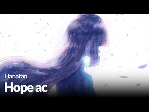 Hanatan┃「Hope ac」 (ゆよゆっぺ) 【Lyrics】
