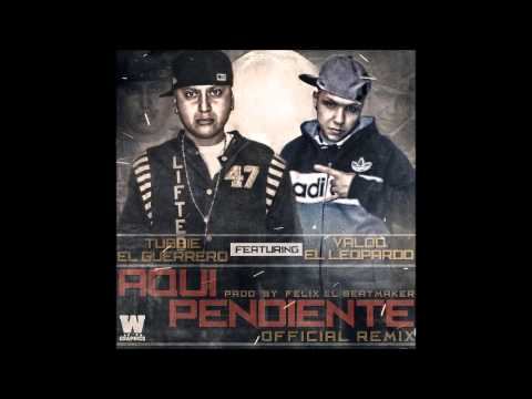 Aqui Pendiente - Tubbie El Guerreo Ft Valdo El Leopardo Prod.By Felix El Beatmaker