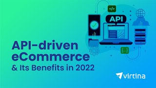 API-driven eCommerce and Its Benefits in 2022 | Virtna