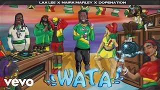 Laa Lee, Naira Marley, DopeNation - Wata (Official Audio) ft. Maxx Jetblac