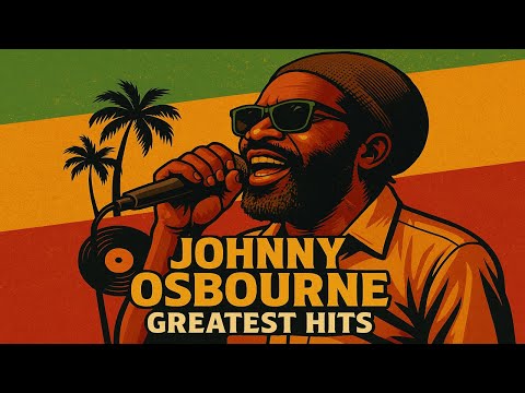 Johnny Osbourne Greatest Hits | Best of Johnny Osbourne Reggae Mix (70s 80s 90s Roots & Lovers Rock)