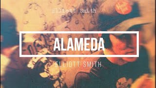 Elliott Smith - Alameda (lyrics)