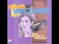 Townes Van Zandt - Don't Let The Sunshine Fool Ya