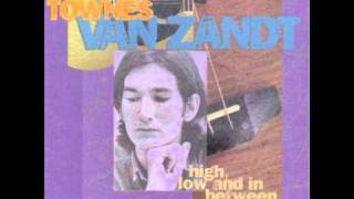 Townes Van Zandt - Don't Let The Sunshine Fool Ya