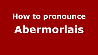 How to pronounce Abermorlais