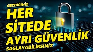 Her Sitede Ayrı Güvenlik ile İnternette Tedbirli Gezinmeli !