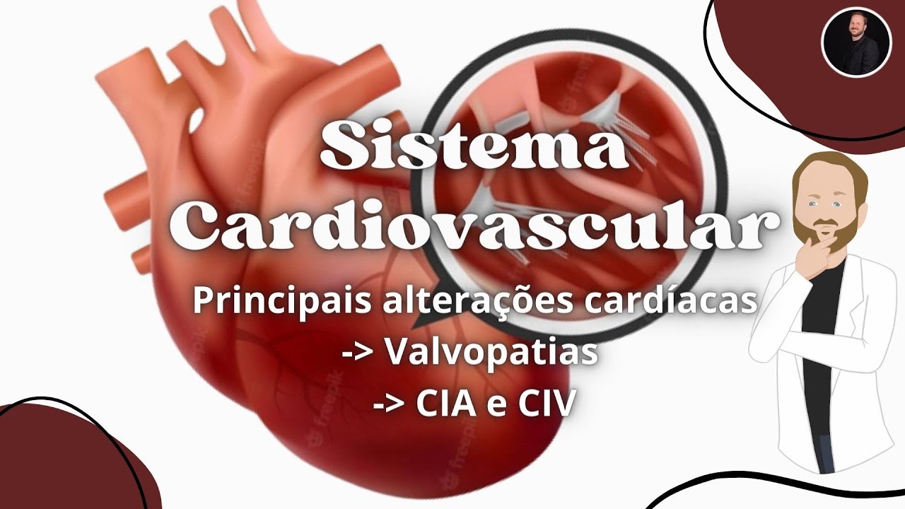 Cardiopatias: Estenose e Insuficiência valvar; Comunicação Inter-  atrial e ventricular (CIA/CIV)