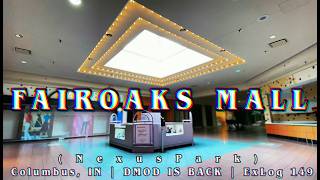 FairOaks Mall - Columbus, IN | the liminal wasteland that preceded Nexus Park | ExLog 149