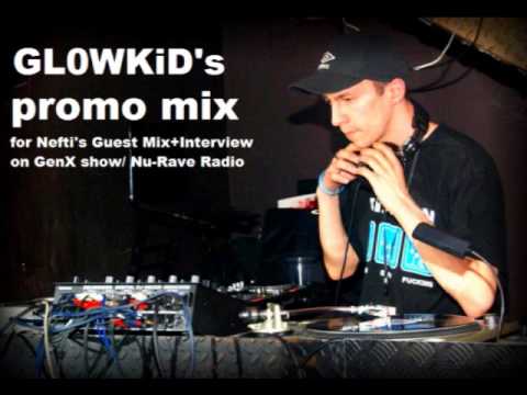 GL0WKiD promo mix for NEFTI f/c Guest P.A. @ GenerationX [RadioShow] - Nu-Rave Radio