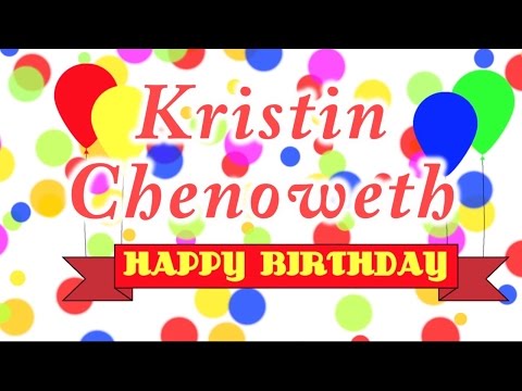 Happy Birthday Kristin Chenoweth Song