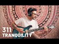 311 - Tranquility (Guitar Cover)