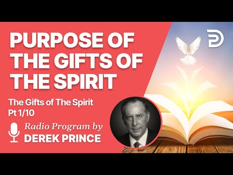 Gifts of The Spirit Pt 1 of 10 - Purpose of the Gifts - Derek Prince