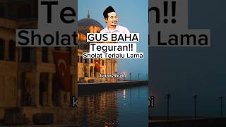 Download lagu GUS BAHA : HUKUM SHOLAT TERLALU LAMA mp3