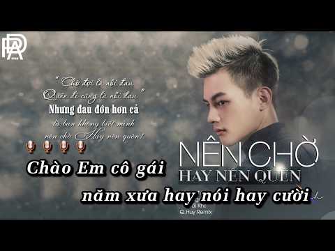 Nên Chờ Hay Nên Quên Remix - ( Karaoke Beat Chuẩn ) Phan Duy Anh | Q.Huy Remix