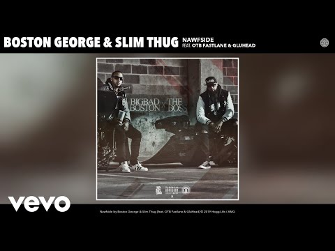 Boston George, Slim Thug - Nawfside (Audio) ft. OTB Fastlane, GluHead