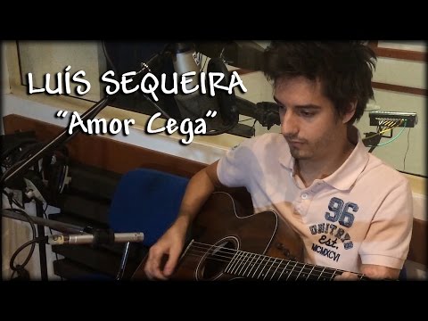 Luís Sequeira - Amor Cega