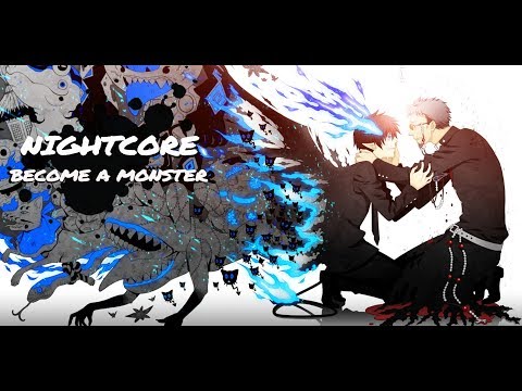 〘Nightcore〙▶Become A Monster(Teminite X Chime X Psognar)