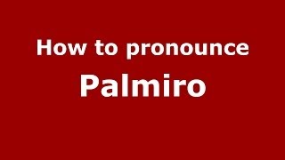 How to pronounce Palmiro